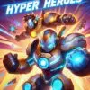 Hyper Heroes коды: советы и руководство для быстрого повышения уровня
